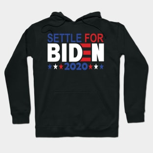 Settle for Biden 2020..Joe Biden for president 2020 Hoodie